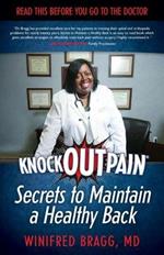 Knockoutpain(r) Secrets to Maintain a Healthy Back: Read This Before You Go to the Doctor