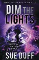 Dim the Lights: Book Five: The Weir Chronicles