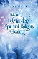 Idylls from the Garden of Spiritual Delights & Healing