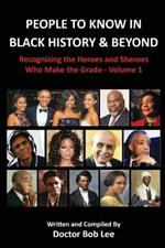 People to Know in Black History & Beyond: Recognizing the Heroes and Sheroes Who Make the Grade