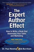 The Expert Author Effect: How to Write a Book that Automates Your Sales and Marketing