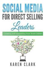 Social Media for Direct Selling Leaders: Growing and Supporting Your Team Online