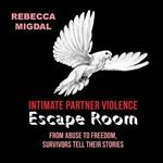 Intimate Partner Violence Escape Room: From abuse to freedom, survivors tell their stories