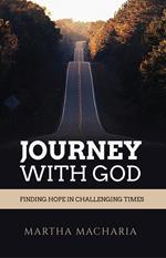 Journey with God, Finding Hope in Challenging Times