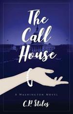 The Call House: A Washington Novel