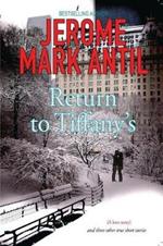 Return to Tiffany's: (A Love Story) and Three Other True Short Stories