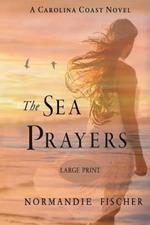 The Sea Prayers: A Carolina Coast Novel [Large Print]