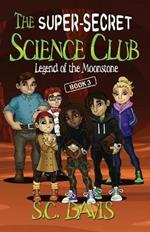 The Super-Secret Science Club: Legend of the Moonstone