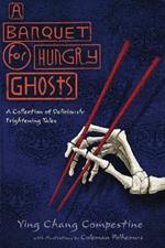 A Banquet for Hungry Ghosts: A Collection of Deliciously Frightening Tales