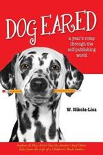 Dog Eared: A Year's Romp Through the Self-Publishing World