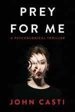 Prey for Me: A Psychological Thriller