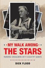 My Walk Among the Stars: Rubbing Shoulders With Country Giants