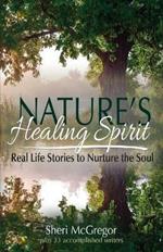 Nature's Healing Spirit: Real Life Stories to Nurture the Soul