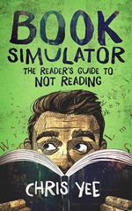 Book Simulator: The Reader's Guide to Not Reading