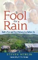 To Fool the Rain: Haiti's Poor and their Pathway to a Better Life