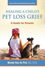 Healing A Child's Pet Loss Grief: A Guide for Parents