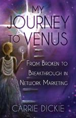 My Journey to Venus: From Broken to Breakthrough in Network Marketing