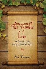 The Tremble of Love: A Novel of the Baal Shem Tov