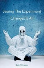 Seeing The Experiment Changes It All