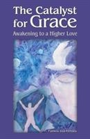 The Catalyst for Grace: Awakening to a Higher Love