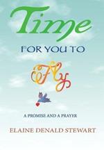 Time For You To Fly: A Prayer and A Promise