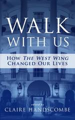 Walk With Us: How The West Wing Changed Our Lives