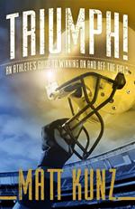 Triumph!: An Athlete's Guide to Winning On and Off the Field