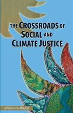 The Crossroads of Social and Climate Justice: An Exploration of Issues & Solutions for Planet and People