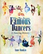 How They Became Famous Dancers: A Dancing History