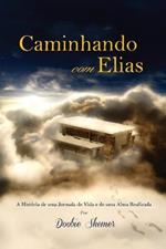 Caminhando com Elias: A Historia de uma Jornada de Vida e de uma Alma Realizada