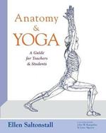 Anatomy and Yoga: A Guide for Teachers and Students