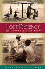 Lost Decency: The Untold Afghan Story