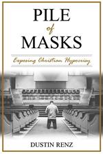 Pile of Masks: Exposing Christian Hypocrisy