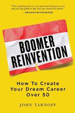 Boomer Reinvention: How to Create Your Dream Career Over 50