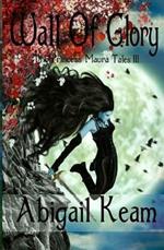 Wall of Glory: The Princess Maura Tales - Book Three: A Fantasy Series