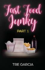 Fast Food Junky: Part 1