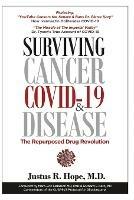 Surviving Cancer, COVID-19, and Disease: The Repurposed Drug Revolution