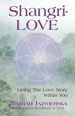 ShangriLOVE: Living The Love Story Within You
