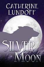 Silver Moon: A Wolves of Wolf's Point Novel