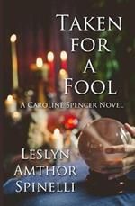 Taken for a Fool: A Caroline Spencer Novel