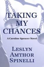 Taking My Chances: A Caroline Spencer Novel