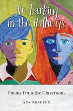 No Barking in the Hallways: Poems from the Classroom