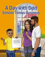 A Day with Dad Simeon Thinks Business