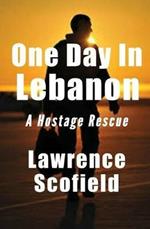 One Day in Lebanon: A Hostage Rescue