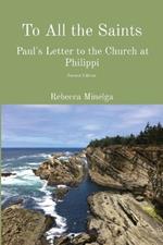 To All the Saints: Paul's Letter to the Church at Philippi
