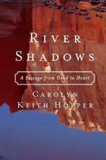 River Shadows: A Passage from Head to Heart