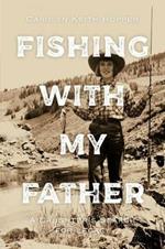 Fishing with My Father: A Daughter's Search for Legacy