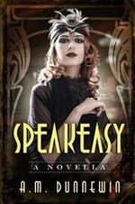 Speakeasy: A Novella