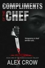 Compliments of the Chef: Book 1 of The Rebecca Black Trilogy