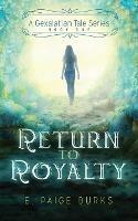 Return to Royalty: A Gexalatian Tale Series Book One